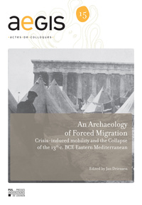 Archaeology of Forced Migration Crisis-induced mobility and the Collapse of the 13th c. BCE Eastern 