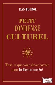 PETIT CONDENSE CULTUREL - TOUT CE QUE VOUS DEVEZ SAVOIR POUR BRILLER EN SOCIETE