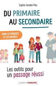 DU PRIMAIRE AU SECONDAIRE : LES OUTILS POUR UN PASSAGE REUSSI