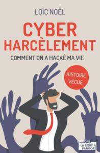 CYBERHARCELEMENT- COMMENT ON A HACKE MA VIE - HISTOIRE VECUE