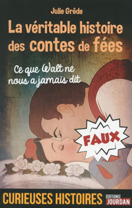 LA VERITABLE HISTOIRE DES CONTES DE FEES