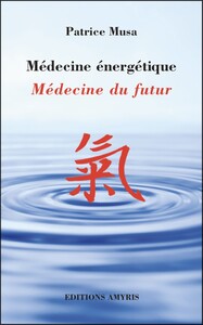 MEDECINE ENERGETIQUE - MEDECINE DU FUTUR