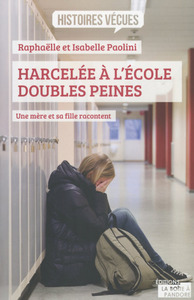 Harcelée à l'école, doubles peines - Une mère et sa fille racontent