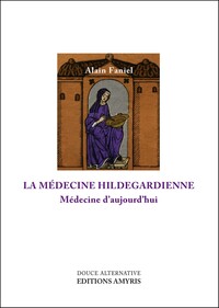 LA MEDECINE HILDEGARDIENNE - MEDECINE D'AUJOURD'HUI