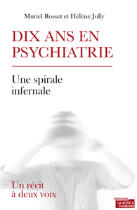DIX ANS EN PSYCHIATRIE - UN RECIT A DEUX VOIX