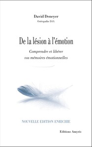 DE LA LESION A L'EMOTION : COMPRENDRE ET LIBERER VOS MEMOIRES EMOTIONNELLES.
