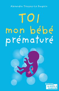 Toi, mon bébé prématuré