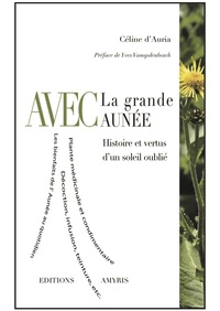 AVEC LA GRANDE AUNEE - HISTOIRE ET VERTUS D'UN SOLEIL OUBLIE