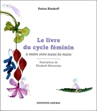 LE LIVRE DU CYCLE FEMININ : A METTRE ENTRE TOUTES LESMAINS