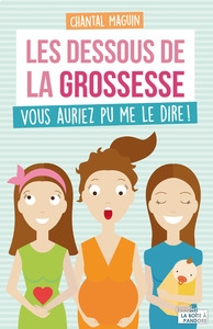 LES DESSOUS DE LA GROSSESSE - VOUS AURIEZ PU ME LE DIRE !