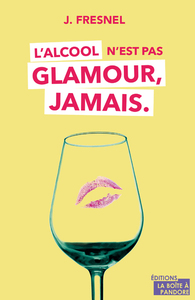 L'ALCOOL N'EST PAS GLAMOUR, JAMAIS