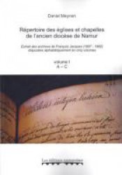 REPERTOIRE DES EGLISES ET CHAPELLES DE L'ANCIEN DIOCESE DE NAMUR - VOLUME 1 (A-C)