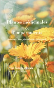 PLANTES MEDICINALES & TEMPERAMENTS - AUX SOURCES D'UNE PHYTOTHERAPIE TRADITIONNELLE