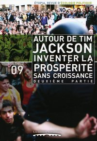 AUTOUR DE TIM JACKSON, INVENTER LA PROSPERITE SANS CROISSANCE : DEUXIEME PARTIE