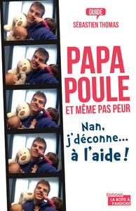 PAPA POULE, ET MEME PAS PEUR