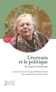 L'ECRIVAIN ET LE POLITIQUE - SIX ESSAIS SUR YOURCENAR