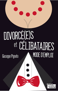 DIVORCE(E)S ET CELIBATAIRES : MODE D'EMPLOI