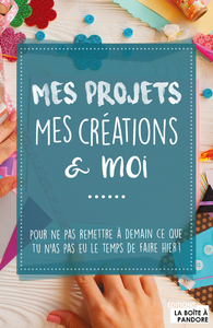 MES PROJETS, MES CREATIONS ET MOI
