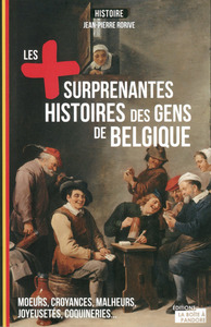 Les plus étonnantes histoires des gens de Belgique