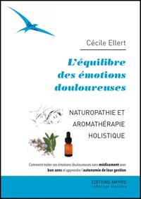 L'EQUILIBRE DES EMOTIONS DOULOUREUSES - NATUROPATHIE ET AROMATHERAPIE HOLISTIQUE