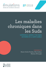 EMULATIONS N 27 : LES MALADIES CHRONIQUES DANS LES SUDS - EXPERIENCES, SAVOIRS ET POLITIQUES AUX MA
