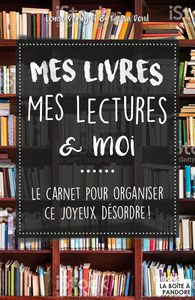 MES LIVRES, MES LECTURES ET MOI - LE CARNET POUR ORGANISER CE JOYEUX DESORDRE !