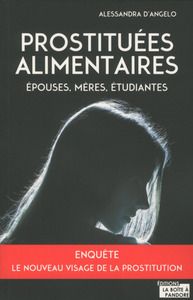 PROSTITUEES ALIMENTAIRES - EPOUSES, MERES, ETUDIANTES... LE NOUVEAU VISAGE DE LA PROSTITUTION