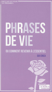 PHRASES DE VIE OU COMMENT REVENIR A L'ESSENTIEL