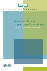 LE COMMUNICATEUR BOUSCULE PAR LE NUMERIQUE. QUELLES COMPETENCES A TRANSMETTRE?