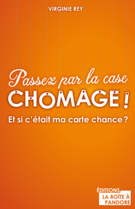 PASSEZ PAR LA CASE CHOMAGE !