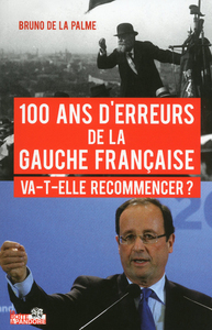 100 ANS D'ERREURS DE LA GAUCHE FRANCAISE