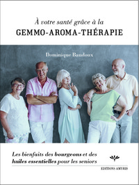 À votre santé grâce à la gemmo-aroma-thérapie