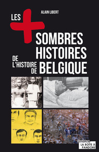 Les plus sombres histoires de l'Histoire de Belgique