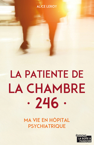 LA PATIENTE DE LA CHAMBRE 246 - MA VIE EN CLINIQUE PSYCHIATRIQUE