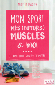 MON SPORT, MES (FUTURS) MUSCLES ET MOI