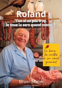 Roland: «J’en ai un peu trop, je vous le sers quand même?»