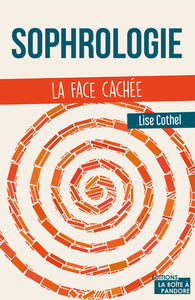 SOPHROLOGIE, LA FACE CACHEE