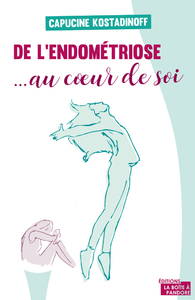 DE L'ENDOMETRIOSE... AU COEUR DE SOI