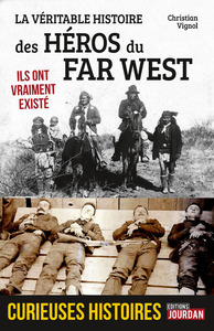 La véritable histoire des Héros du Far West