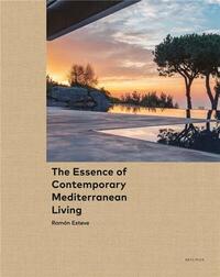 THE ESSENCE OF CONTEMPORARY MEDITERRANEAN LIVING RAMON ESTEVE /ANGLAIS