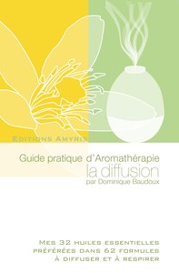 Guide pratique d'Aromathérapie la diffusion