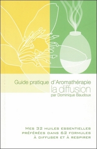 Guide pratique d'Aromathérapie la diffusion