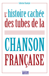 L'HISTOIRE CACHEE DES TUBES DE LA CHANSON FRANCAISE