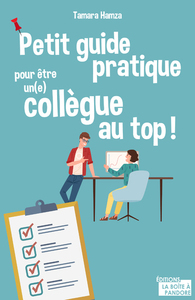 PETIT GUIDE PRATIQUE POUR ETRE UN(E) COLLEGUE AU TOP !