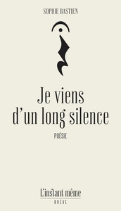 JE VIENS D'UN LONG SILENCE