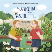 DU JARDIN A TON ASSIETTE. CULTIVER ET CUISINER POUR LES GRANDS