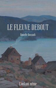 LE FLEUVE DEBOUT