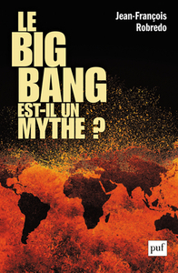 LE BIG BANG EST-IL UN MYTHE ?