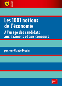 LES 1001 NOTIONS DE L'ECONOMIE - A L'USAGE DES CANDIDATS AUX EXAMENS ET AUX CONCOURS