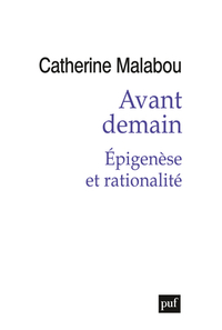 AVANT DEMAIN. EPIGENESE ET RATIONALITE